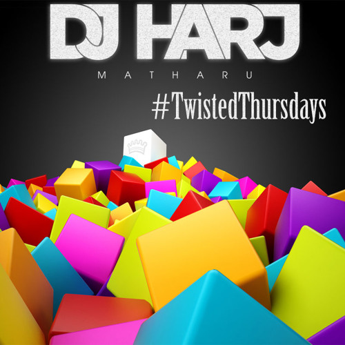 #TwistedThursdays Volume 1 - DJ Harj