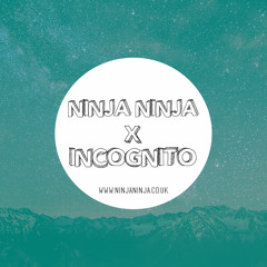 Ninja Ninja Guest Mix: Incognito