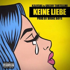 Kalusha - Keine - Liebe - Feat. - Greeny (Prod - By - BrokeBoys)
