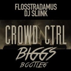 Floss X Sliink - Crwd Ctrl (BIGGS Bootleg)