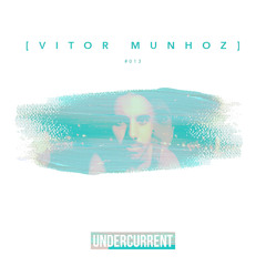 Undercurrent Podcast #013: Vitor Munhoz