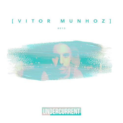 Undercurrent Podcast #013: Vitor Munhoz