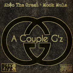 A Couple G'z - Feat. Mook Mula (Prod. By Jahlil Beats)