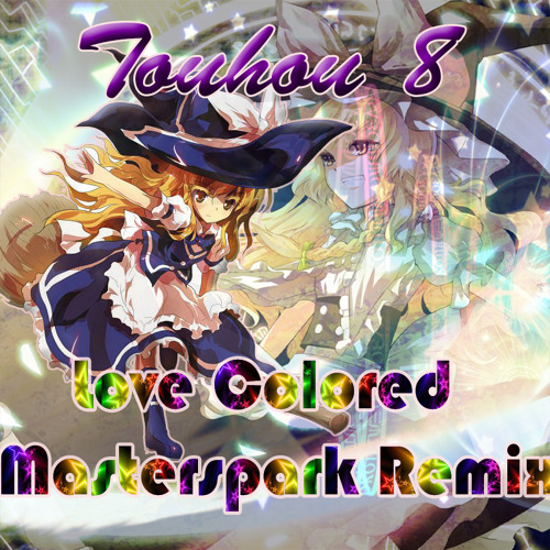 TOUHOU 8 (IN) - Love Coloured Master Spark (Techno Remix)(Marisa's Theme)