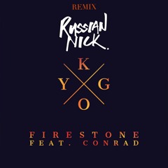 Kygo feat. Conrad Sewell - Firestone(Russian Nick Remix)//FREE DOWNLOAD//