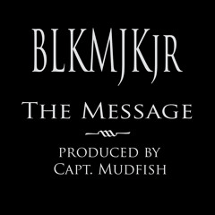 The Message by BLKMJKjr