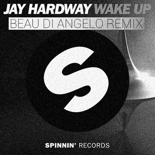 Jay Hardway - Wake Up (Beau Di Angelo Remix)