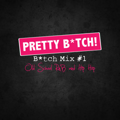 B*tch Mix #1 - Old School RnB/Hip Hop