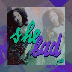 She Bad [prod. by EAGLEBABEL]