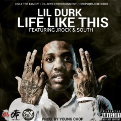 Life Like This - Lil Durk ft. Jrock & South (Prod. by Young Chop)