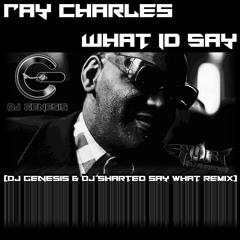 Ray Charles - What I Say (dj Genesis And Dj Sharted Say What Remix)