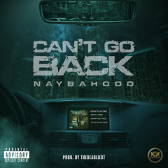 Can't Go Back by @_Naybahood
