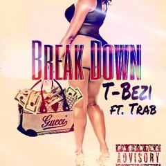 T-Bezi - Break Down Feat Trab