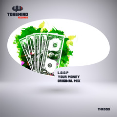 L.O.O.P - Your Money (Original Mix) (OUT NOW)