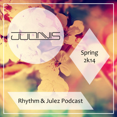 Rhythm & Julez Podcast (Spring 2k14)