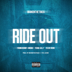 Ride Out Feat Young Scrap, Meaku, Young Gully & Oscar Divine(Prod By Branonthetrack X The Legion)