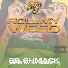 SB Schmack - Roll My Weed [Thizzler Exclusive]