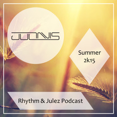 Rhythm & Julez Podcast (Summer 2k15)