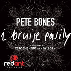 Pete Bones - I Bruise Easy [K1W1 & Gil K Remix]