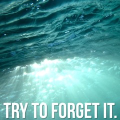 Try To Forget It