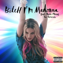Madonna Feat Nicki Minaj - Bitch I'm Madonna (Tom & Collins Remix)  [OFFICIAL]