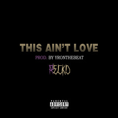 This Ain't Love (Prod. By YRontheBeat)