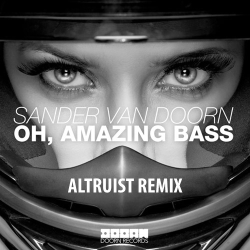 Stream Sander Van Doorn - Oh, Amazing Bass (Altruist's