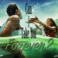 Can I Take You Forever (Prod. WisoRivera)