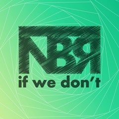 N B Я - If We Don't [Free 4 Download]