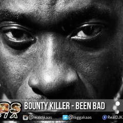 Bounty Killer - Been Bad - Been Bad Riddim - K1Ent - Dancehall 2015