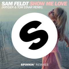 SAM FELDT - SHOW ME LOVE ( KRYDER & TOM STAAR REMIX )