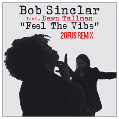 Bob Sinclar Feat. Dawn Tallman - Feel The Vibe (2OfUS Remix) [FREE DOWNLOAD]