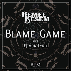 Blame Game (ft EJ Von Lyrik)