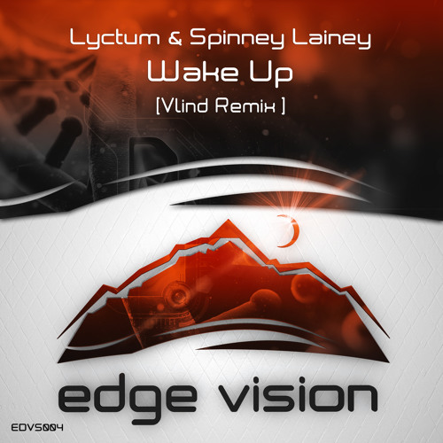 Lyctum & Spinney Lainey - Wake Up (Vlind Remix)[Edge Vision]
