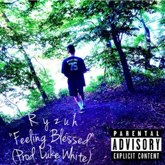 Ryzuh - Feeling Blessed (Prod. Luke White)
