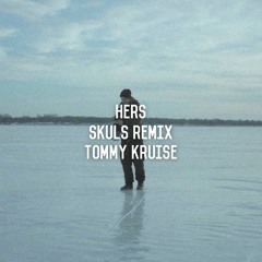 TOMMY KRUISE - HERS (SKULS Remix)