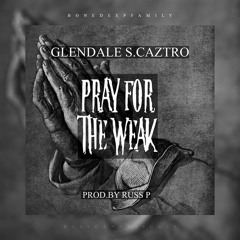 Pray For The Weak (Prod. By Russ P)