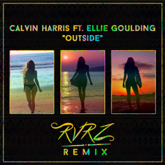 Calvin Harris Ft. Ellie Goulding - Outside (RVRZ Remix)