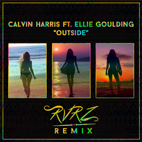 Calvin Harris Ft. Ellie Goulding - Outside (RVRZ Remix) by RVRZ | Free