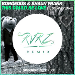 Borgeous & Shaun Frank - This Could Be Love (RVRZ Remix)[Buy = FREE DL]