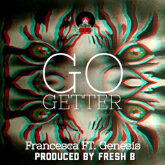 Go Getter Ft. Genesis (Prod. Fresh B)