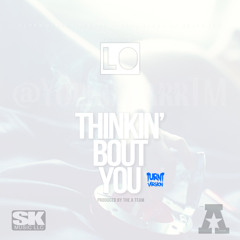 Young Starr Lo - Thinkin' Bout You (Produced By @PROSKEE1 of @1TheATeam) TURNT Version