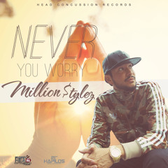 Million Stylez - Never You Worry (2015)