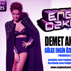 Demet Akalın -Gölge ( Engin Özkan Remix )
