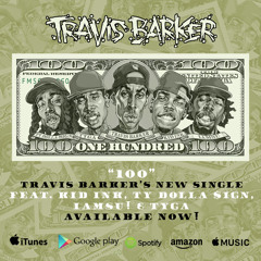 Travis Barker - 100 (feat. Kid Ink, Ty Dolla $ign, Iamsu!, & Tyga)