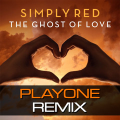 Simply Red - The Ghost Of Love (PlayOne Remix)