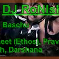 DJ RoNIsH - Tolai Baschu - Sasheet (Ethos), Pravin Ft. Girish, Darshana  (Progressive House Mix)