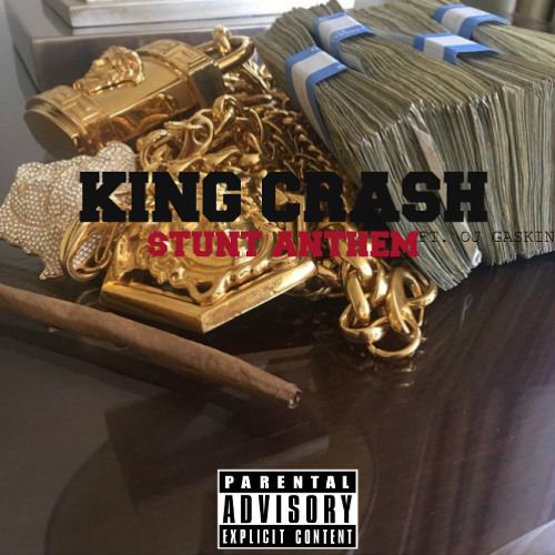 King Crash Ft. Oj Gaskin - Stunt Anthem