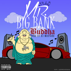 DrakeO - Mr. Big Bank Budda (Prod. By Dj Mustard)