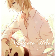 Nightcore~ Hero
